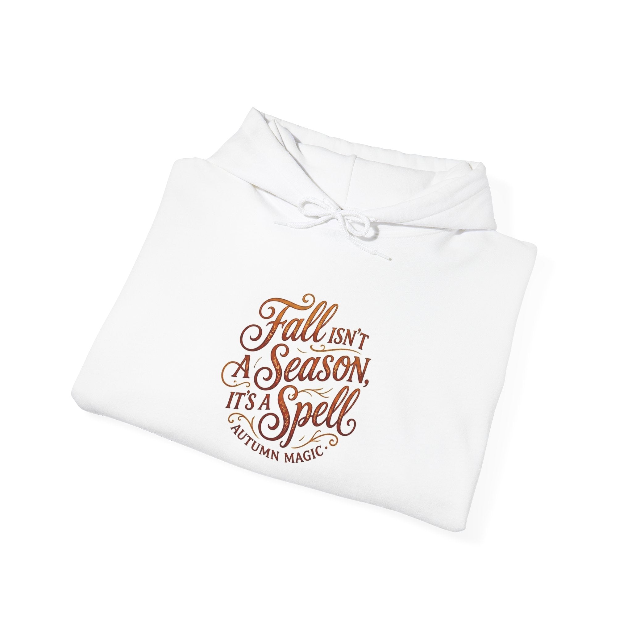 Fall Isn't a Season It's a Spell Hoodie – Cozy Autumn Quote Pullover